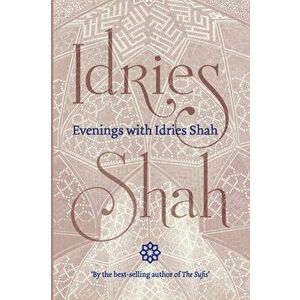 Evenings with Idries Shah, Paperback - Idries Shah imagine
