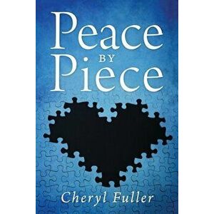 Peace by Piece, Paperback - Cheryl Fuller imagine