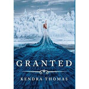 Granted, Hardcover - Kendra Thomas imagine