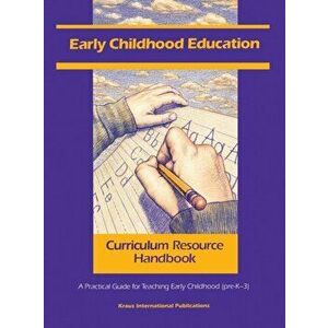 Early Childhood Education Curriculum Resource Handbook. A Practical Guide for Teaching Early Childhood (pre-K - 3), Hardback - *** imagine