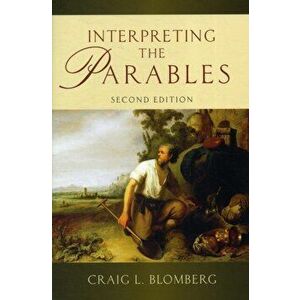 Interpreting the Parables, Paperback - Craig L. Blomberg imagine