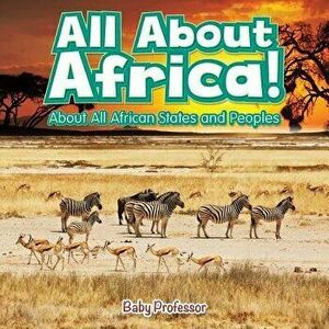 All About Africa! About All African States and Peoples, Paperback - Baby Professor imagine