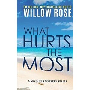 What hurts the most, Paperback - Willow Rose imagine