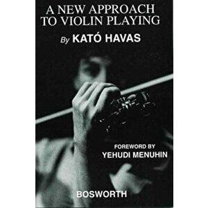 A New Approach to Violin Playing (English Edition) - Kato Havas imagine
