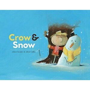 Crow & Snow, Hardcover - Robert Broder imagine