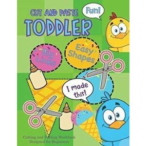 Cut and Paste Toddler: Cutting and Pasting Workbook Designed for Beginners: Cutting and Pasting Activities for Toddlers and Preschoolers, Paperback - imagine