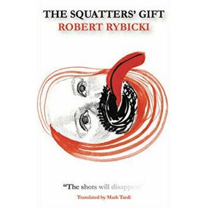 The Squatters' Gift, Paperback - Robert Rybicki imagine