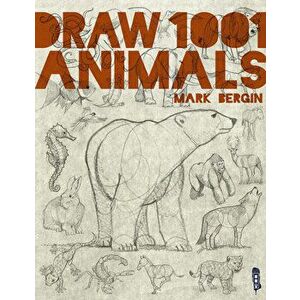 Draw 1001 Animals, 1, Paperback - Mark Bergin imagine