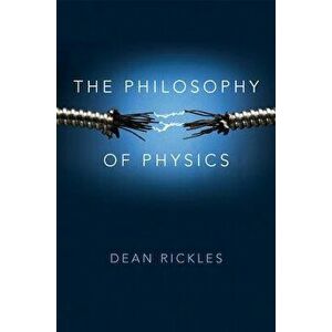 Philosophy of Physics, Paperback - Dean Rickles imagine