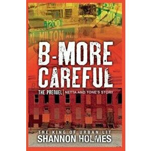 B-more Careful The Prequel, Paperback - Shannon Holmes imagine
