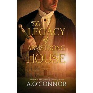 Legacy of Armstrong House, Paperback - A. O'Connor imagine
