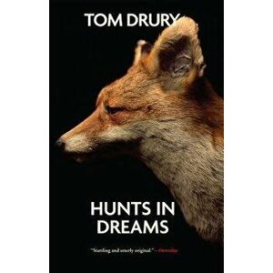 Hunts in Dreams, Paperback - Tom Drury imagine