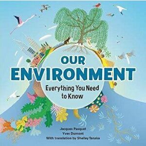 Our Environment: Everything You Need to Know, Hardcover - Jacques Pasquet imagine