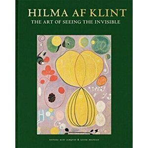 Hilma AF Klint: The Art of Seeing the Invisible, Hardcover - Hilma Af Klint imagine