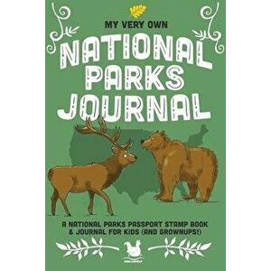 My Very Own National Parks Journal: Outdoor Adventure & Passport Stamp Log For Kids And Grownups, Paperback - Jennifer Farley imagine
