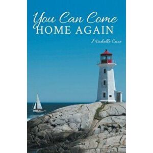 You Can Come Home Again, Paperback - Michelle Cuce imagine