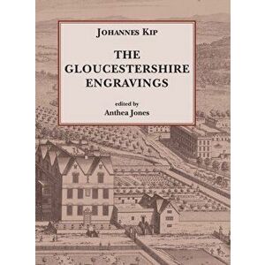 Johannes Kip, The Gloucestershire Engravings, Hardcover - Anthea Jones imagine