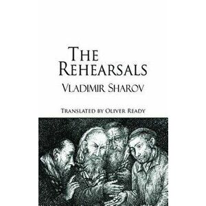 The Rehearsals, Paperback - Vladimir Sharov imagine
