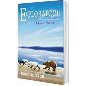 Exploratorii. Vol 8. Marea Topita - Erin Hunter imagine