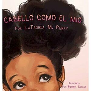 Cabello Como El Mio, Hardcover - Latashia M. Perry imagine