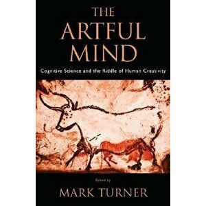 The Artful Mind. Cognitive Science and the Riddle of Human Creativity, Hardback - *** imagine