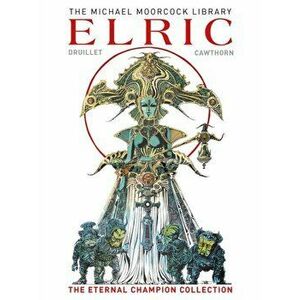 The Moorcock Library: Elric the Eternal Champion Collection, Hardcover - Michael Moorcock imagine