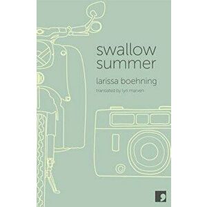 Swallow Summer, Paperback - Larissa Boehning imagine