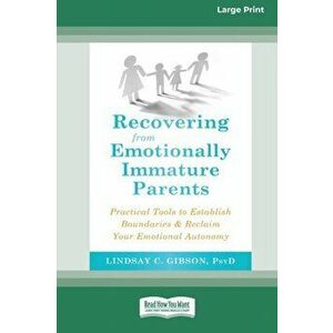 Recovering from Emotionally Immature Parents: Practical Tools to Establish Boundaries and Reclaim Your Emotional Autonomy (16pt Large Print Edition) - imagine