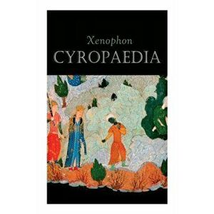 Cyropaedia: The Wisdom of Cyrus the Great, Paperback - *** imagine
