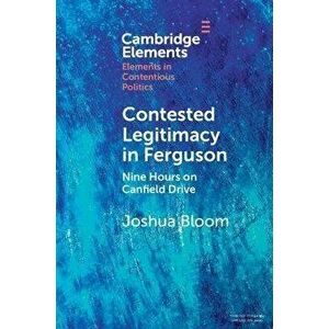 Contested Legitimacy in Ferguson. Nine Hours on Canfield Drive, New ed, Paperback - Joshua (University of Pittsburgh) Bloom imagine
