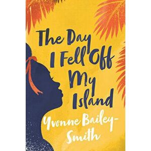 Day I Fell Off My Island, Hardback - Yvonne Bailey-Smith imagine