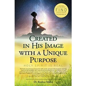 Created in His Image with a Unique Purpose: Science and Beyond, Paperback - Rodica Malos imagine