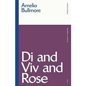 Di and VIV and Rose, Paperback - Amelia Bullmore imagine