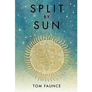 Split By Sun: The Tragic History Of The Sustainocene, Hardback - Thomas Faunce imagine