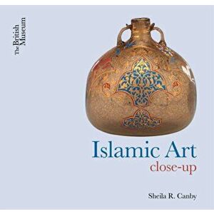 Islamic Art. Close-Up, Paperback - Sheila R. Canby imagine