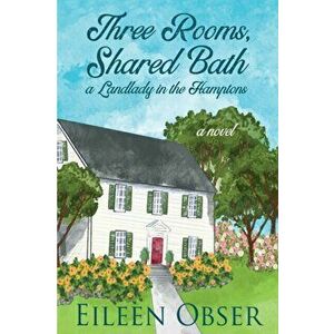 Three Rooms, Shared Bath: A Landlady in the Hamptons, Paperback - Eileen Obser imagine
