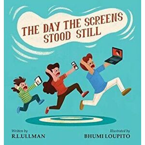 The Day the Screens Stood Still, Hardcover - R. L. Ullman imagine
