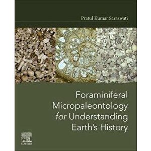 Foraminiferal Micropaleontology for Understanding Earth's History, Paperback - *** imagine