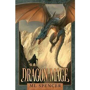 Dragon Mage, Paperback - ML Spencer imagine