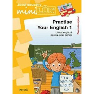 Practise your English 1. Limba engleza pentru ciclul primar. Pentru incepatori - *** imagine