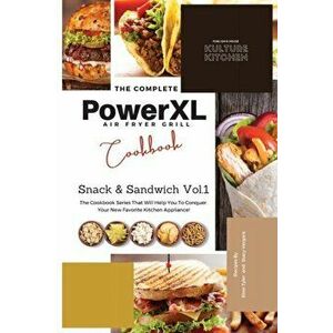 The Complete Power XL Air Fryer Grill Cookbook: Snack and Sandwich Vol.1, Paperback - *** imagine