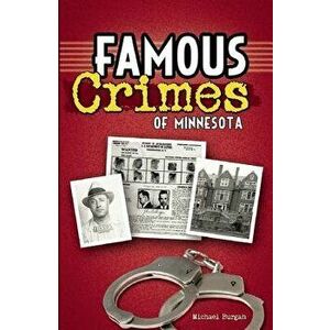 Famous Crimes of Minnesota, Paperback - Michael Burgan imagine