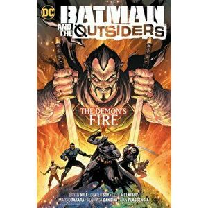 Batman & the Outsiders Vol. 3: The Demon's Fire, Paperback - Bryan Hill imagine