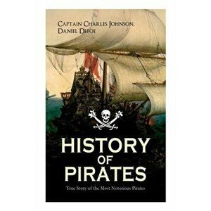 HISTORY OF PIRATES - True Story of the Most Notorious Pirates: Charles Vane, Mary Read, Captain Avery, Captain Blackbeard, Captain Phillips, John Rack imagine