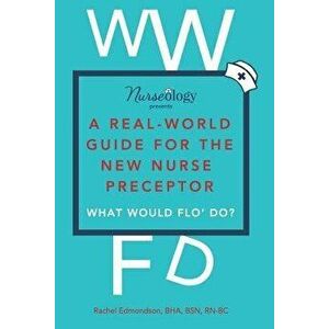 A Real-World Guide for the New Nurse Preceptor, Paperback - Rn-BC Edmondson, Bha Bsn imagine
