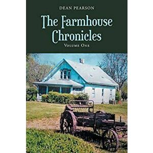 The Farmhouse Chronicles: Volume 1, Paperback - Dean Pearson imagine