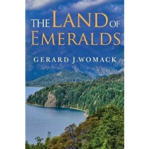 The Land of Emeralds, Paperback - Gerard J. Womack imagine