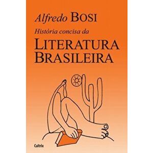 História Concisa da Literatura Brasileira, Paperback - Alfredo Bosi imagine