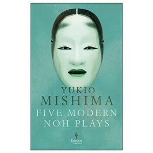 Five Modern Noh Plays, Paperback - Yukio Mishima imagine