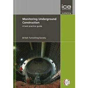 Monitoring Underground Construction. A Best Practice Guide, Paperback - *** imagine